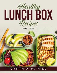 Cover image for Healthy Lunch Box Recipes: For Kids