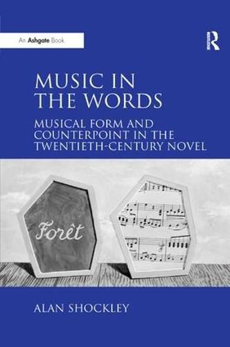 Cover image for Music in the Words: Musical Form and Counterpoint in the Twentieth-Century Novel