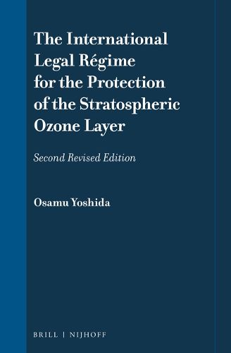 Cover image for The International Legal Regime for the Protection of the Stratospheric Ozone Layer: Second Revised Edition