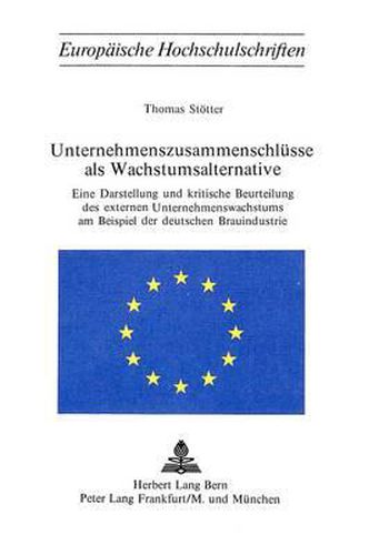 Cover image for Unternehmenszusammenschluesse ALS Wachstumsalternative: Eine Darstellung Und Kritische Beurteilung Des Externen Unternehmenswachstums Am Beispiel Der Deutschen Brauindustrie