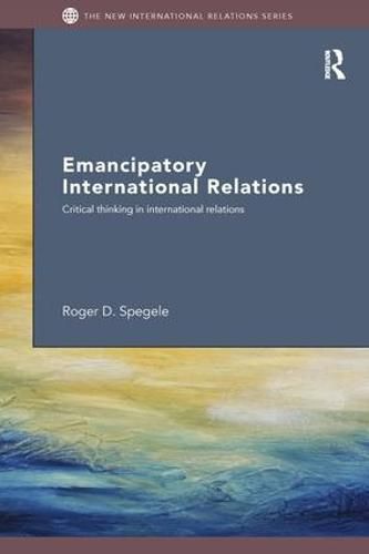Cover image for Emancipatory International Relations: Critical Thinking in International Relations
