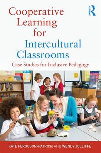 Cover image for Cooperative Learning for Intercultural Classrooms: Case Studies for Inclusive Pedagogy