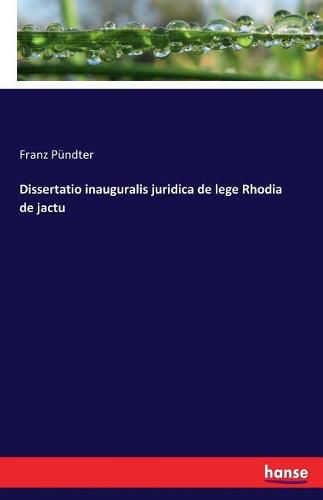 Cover image for Dissertatio inauguralis juridica de lege Rhodia de jactu