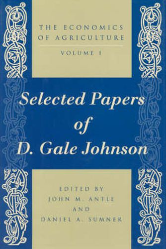 The Economics of Agriculture: Selected Papers of D.Gale Johnson