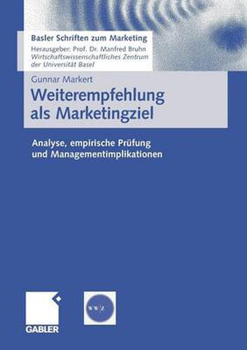 Weiterempfehlung ALS Marketingziel: Analyse, Empirische Prufung Und Managementimplikationen