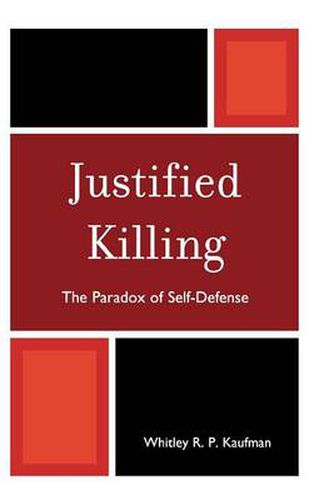 Cover image for Justified Killing: The Paradox of Self-Defense