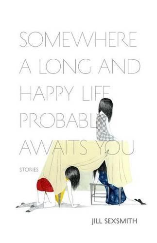 Cover image for Somewhere a Long and Happy Life Probably Awaits You