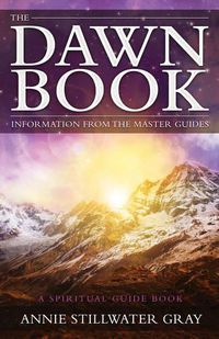 Cover image for The Dawn Book: Information from the Master Guides a Spiritual Guide Book