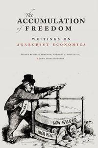 Cover image for The Accumulation Of Freedom: Writings on Anarchist Economics