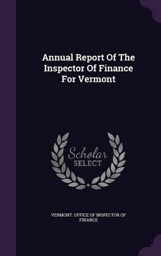 Cover image for Annual Report of the Inspector of Finance for Vermont