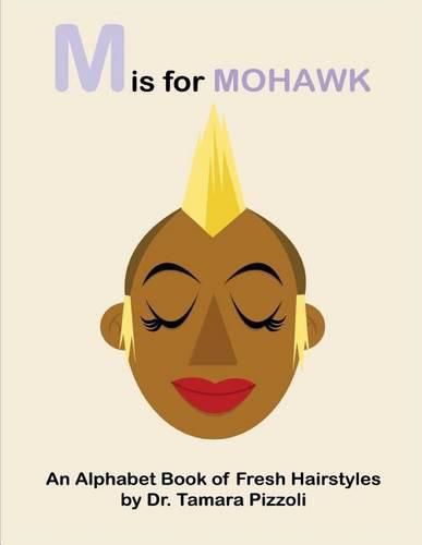 M is for Mohawk: An Alphabet Book of Fresh Hairstyles