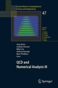 Cover image for QCD and Numerical Analysis III: Proceedings of the Third International Workshop on Numerical Analysis and Lattice QCD, Edinburgh, June-July 2003