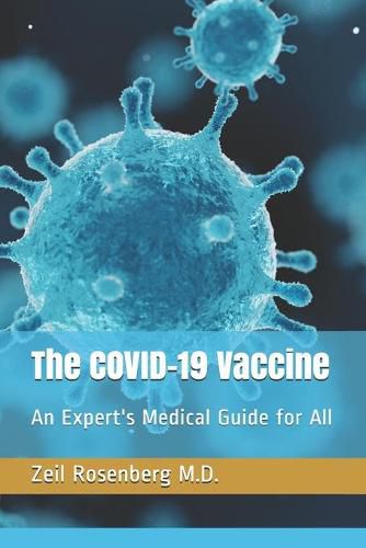 Cover image for The COVID-19 Vaccine: An Expert's Medical Guide for All