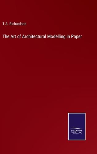 Cover image for The Art of Architectural Modelling in Paper