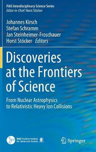 Cover image for Discoveries at the Frontiers of Science: From Nuclear Astrophysics to Relativistic Heavy Ion Collisions