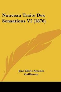 Cover image for Nouveau Traite Des Sensations V2 (1876)