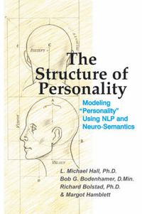 Cover image for The Structure of Personality: Modelling  Personality  Using NLP and Neuro-Semantics