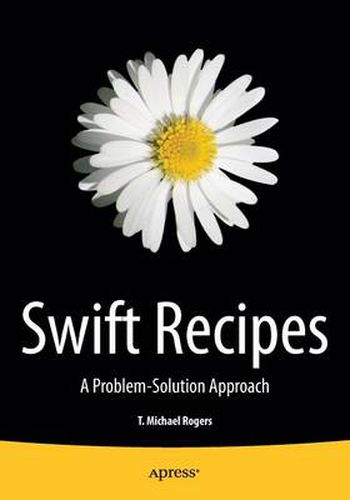 Cover image for Swift Recipes: A Problem-Solution Approach