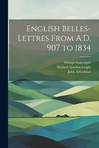 Cover image for English Belles-Lettres From A.D. 907 to 1834