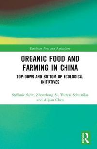 Cover image for Organic Food and Farming in China: Top-down and Bottom-up Ecological Initiatives