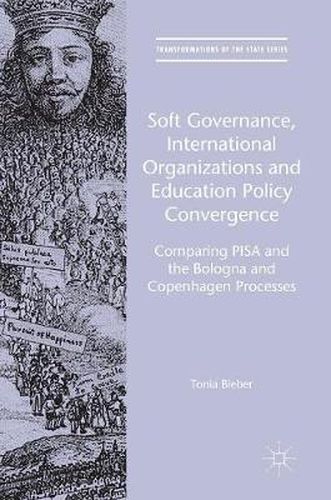 Cover image for Soft Governance, International Organizations and Education Policy Convergence: Comparing PISA and the Bologna and Copenhagen Processes