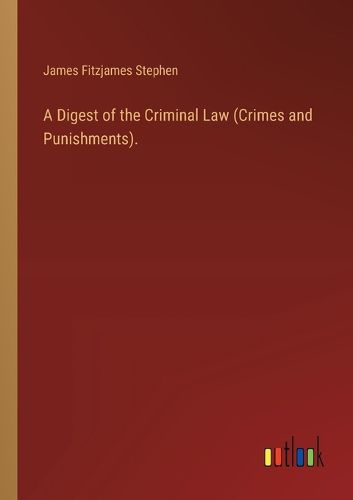 A Digest of the Criminal Law (Crimes and Punishments).