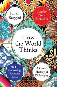 Cover image for How the World Thinks: A Global History of Philosophy