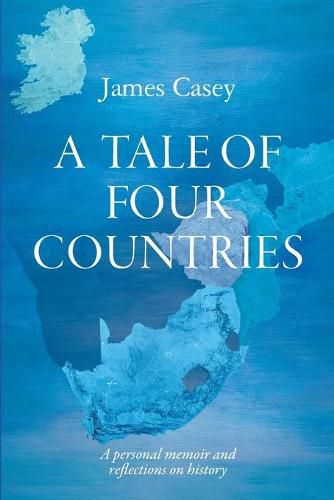 Cover image for A Tale of Four Countries: A personal memoir and reflections on history