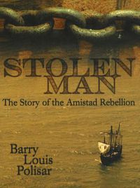 Cover image for Stolen Man: The Story of the Amistad Rebellion