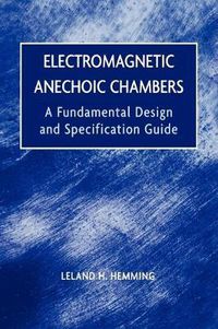 Cover image for Electromagnetic Anechoic Chambers: A Fundamental Design and Specification Guide