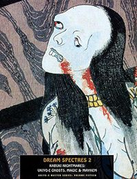 Cover image for Dream Spectres 2: Kabuki Nightmares: Ukiyo-e Ghosts, Magic and Mayhem