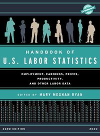 Cover image for Handbook of U.S. Labor Statistics 2020: Employment, Earnings, Prices, Productivity, and Other Labor Data