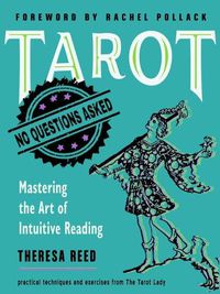 Cover image for Tarot: No Questions Asked: Mastering the Art of Intuitive Reading Practical Techniques and Exercises from the Tarot Lady