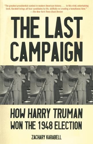 Cover image for The Last Campaign: How Harry Truman Won the 1948 Election