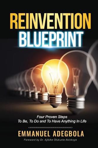 Cover image for Reinvention Blueprint: Four Proven Steps To Be, To Do and to have anything in Life