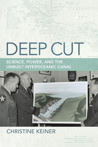 Cover image for Deep Cut: Science, Power, and the Unbuilt Interoceanic Canal