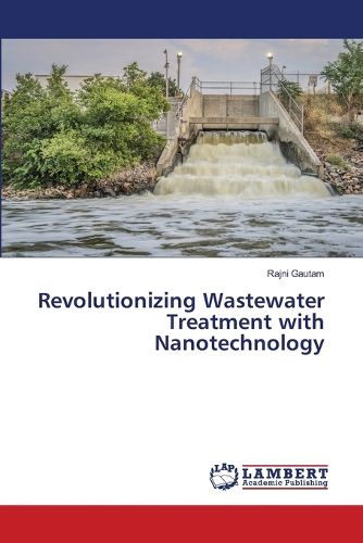 Cover image for Revolutionizing Wastewater Treatment with Nanotechnology