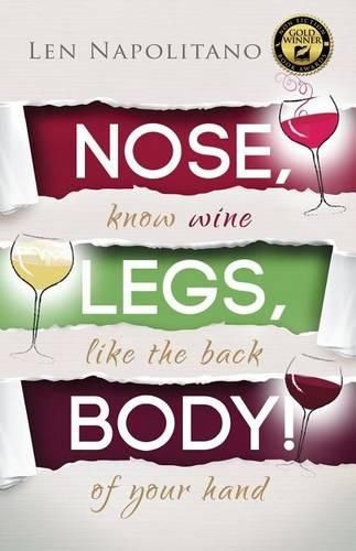 Cover image for Nose, Legs, Body! Know Wine Like the Back of Your Hand