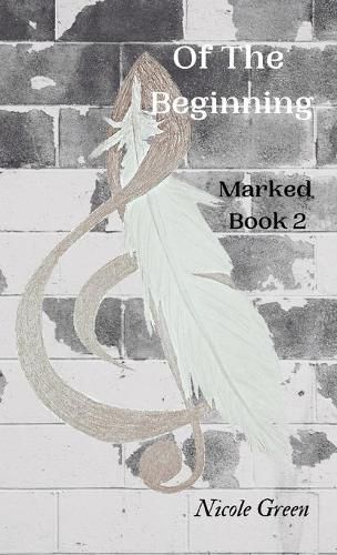 Cover image for Of The Beginning: Marked: Book Two