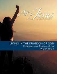 Cover image for Living in the Kingdom of God- Righteousness, Peace, and Joy