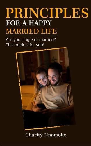 Cover image for Principles for a Happy Married Life: Are you single or married? This book is for you!