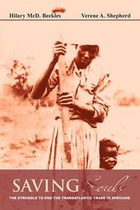 Cover image for Saving Souls: The Struggle to End the Transatlantic Trade in Africans