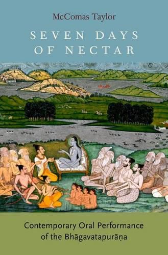 Cover image for Seven Days of Nectar: Contemporary Oral Performance of the Bhagavatapurana