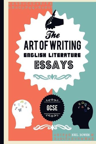 Cover image for The Art of writing English Literature essays, for GCSE