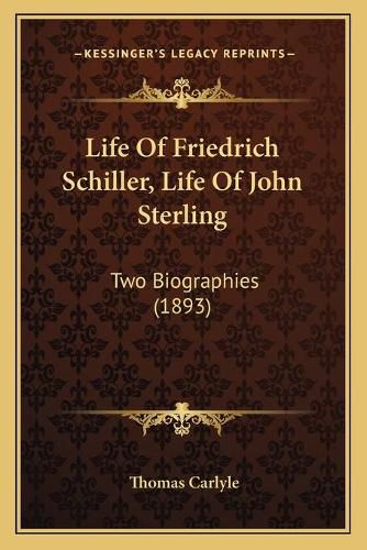 Life of Friedrich Schiller, Life of John Sterling: Two Biographies (1893)