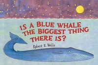 Cover image for Is a Blue Whale the Biggest Thing Thereis?