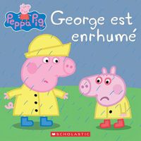 Cover image for Peppa Pig: George Est Enrhume