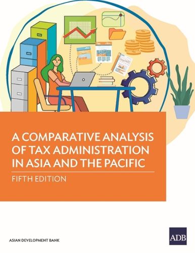 Cover image for A Comparative Analysis of Tax Administration in Asia and the Pacific: Fifth Edition