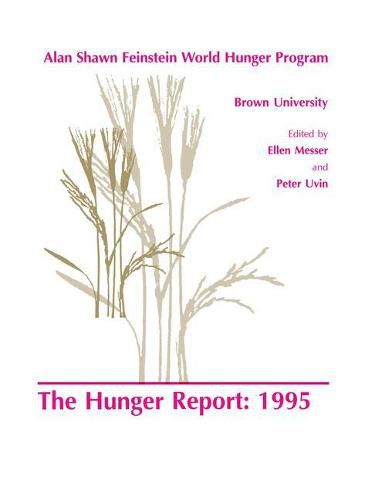 Cover image for The Hunger Report 1995: The Alan Shawn Feinstein World Hunger Program, Brown University, Providence, Rhode Island