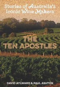 Cover image for Ten Apostles: Stories of Australia's Iconic Winemakers